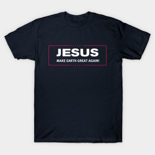 JESUS - Make Earth Great Again Fun Christian Religions God Shirt T-Shirt